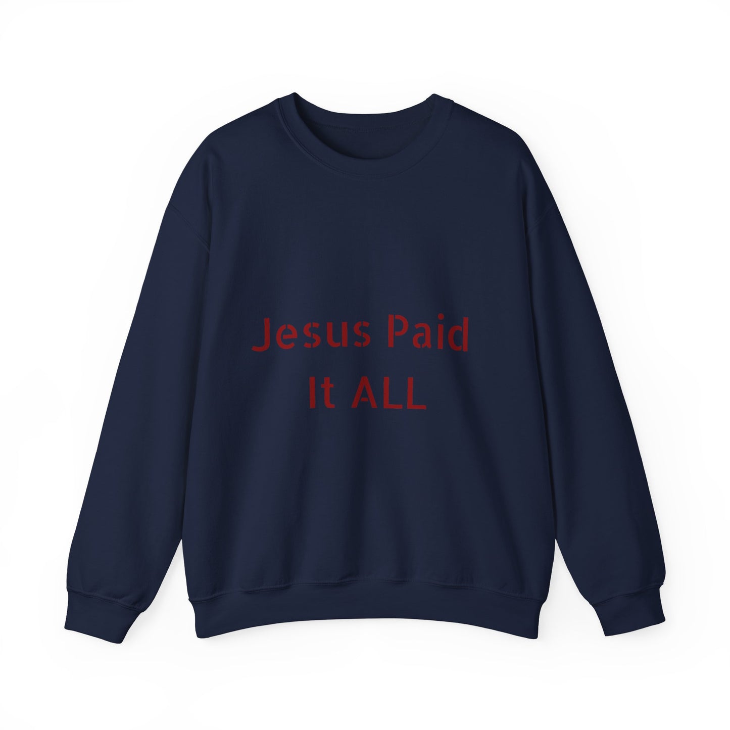 Jesus Paid It ALL Crewneck Sweatshirt