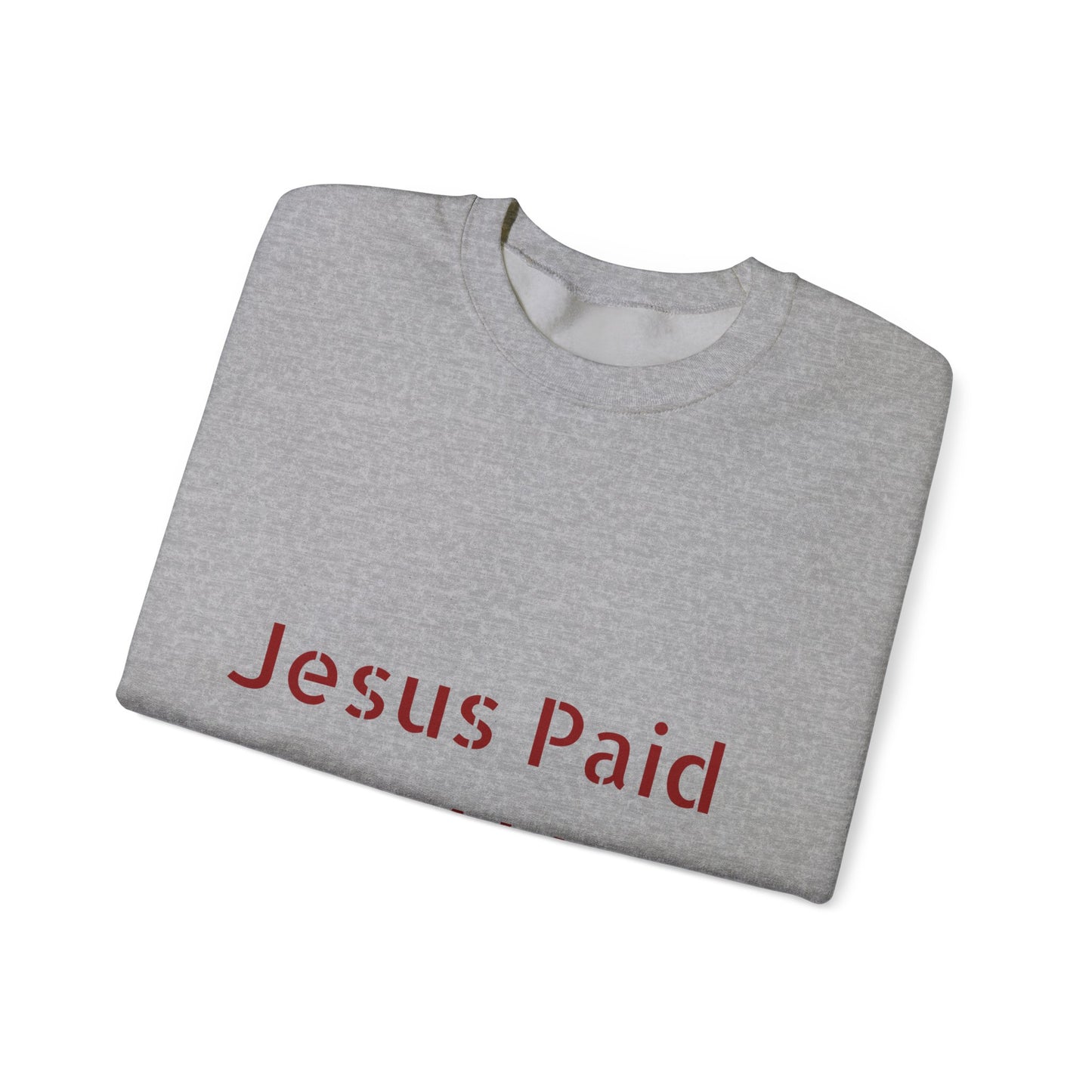 Jesus Paid It ALL Crewneck Sweatshirt