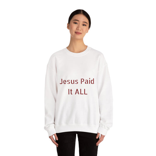 Jesus Paid It ALL Crewneck Sweatshirt